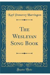 The Wesleyan Song Book (Classic Reprint)