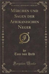 MÃ¤rchen Und Sagen Der Afrikanischen Neger (Classic Reprint)