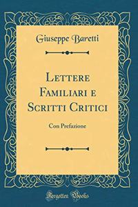 Lettere Familiari E Scritti Critici: Con Prefazione (Classic Reprint)