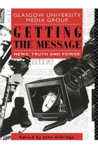 Getting the Message: News, Truth, and Power
