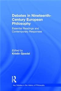 Debates in Nineteenth-Century European Philosophy