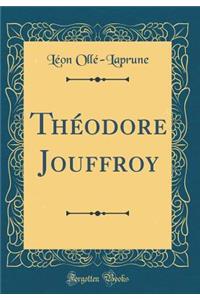 Thï¿½odore Jouffroy (Classic Reprint)