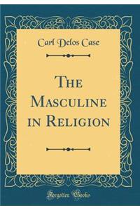 The Masculine in Religion (Classic Reprint)