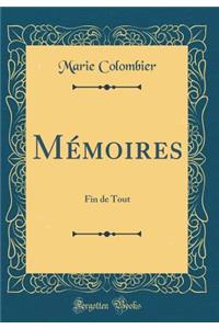 Mï¿½moires: Fin de Tout (Classic Reprint)