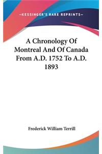 A Chronology Of Montreal And Of Canada From A.D. 1752 To A.D. 1893