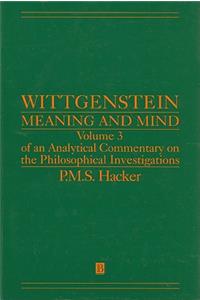 Wittgenstein: Meaning and Mind: Meaning and Mind, Volume 3 of an Analytical Commentary on the Philosophical Investigations, Part I: Essays