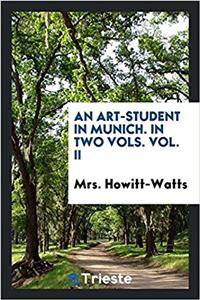 Art-Student in Munich. in Two Vols. Vol. II