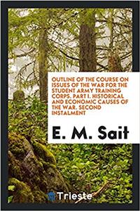 Outline of the Course on Issues of the War for the Student Army Training Corps. Part I. Historical and economic causes of the war. Second Instalment