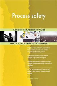 Process safety Complete Self-Assessment Guide