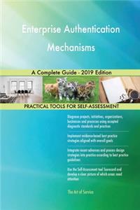 Enterprise Authentication Mechanisms A Complete Guide - 2019 Edition