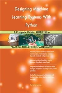 Designing Machine Learning Systems With Python A Complete Guide - 2020 Edition