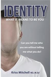 Identity - What It Means To Be You