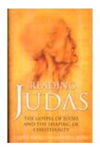 Reading Judas The Gospel Of Judas Pagels Elanie