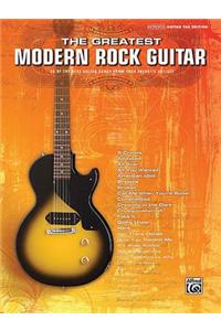 The Greatest Modern Rock Guitar: 38 of the Best Guitar Songs from Your Favorite Artists