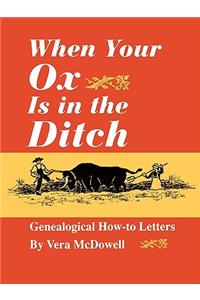 When Your Ox is in the Ditch : Genealogical How-to Letters