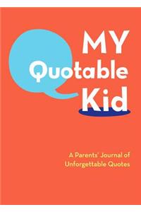 My Quotable Kid: A Parents’ Journal of Unforgettable Quotes