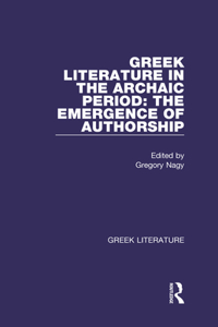 Greek Literature in the Archaic Period: The Emergence of Authorship