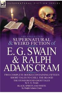 Collected Supernatural and Weird Fiction of E. G. Swain & Ralph Adams Cram