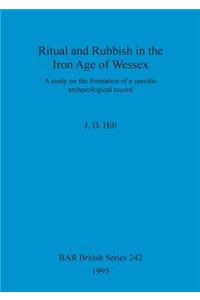 Ritual and Rubbish in the Iron Age of Wessex