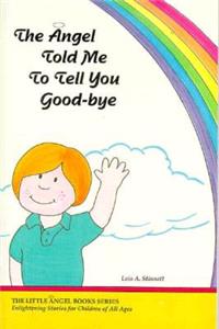 Angel Told Me to Tell You Good-Bye
