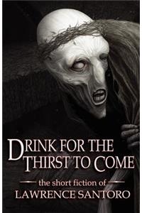 Drink for the Thirst to Come