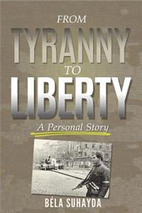 From Tyranny To Liberty