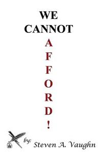 We Cannot Afford!
