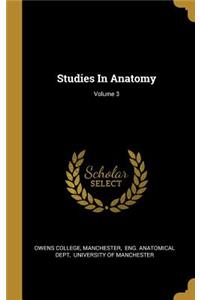 Studies In Anatomy; Volume 3