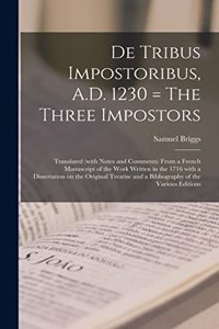 De Tribus Impostoribus, A.D. 1230 = The Three Impostors