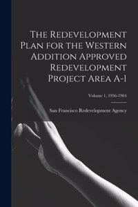 Redevelopment Plan for the Western Addition Approved Redevelopment Project Area A-1; Volume 1, 1956-1964
