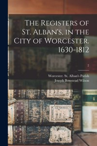 Registers of St. Alban's, in the City of Worcester. 1630-1812; 2