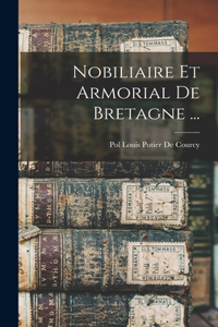 Nobiliaire Et Armorial De Bretagne ...