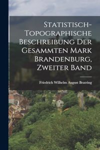 Statistisch-topographische Beschreibung der gesammten Mark Brandenburg, Zweiter Band