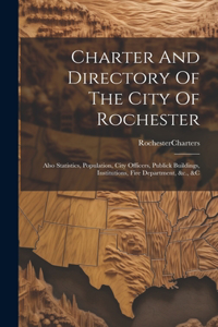Charter And Directory Of The City Of Rochester