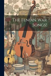 Fenian War Songs!