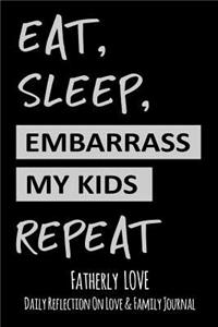 Eat Sleep Embarrass My Kids Repeat