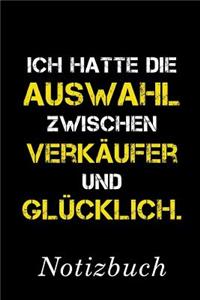 Ich Hatte Die Auswahl Zwischen Verkäufer Und Glücklich Notizbuch
