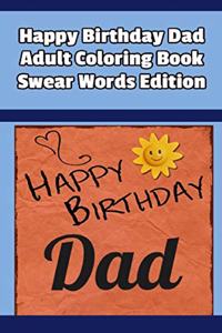 Happy Birthday Dad Adult Coloring Book Swear Words Edition