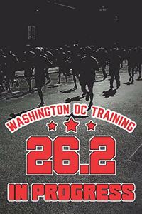 Washington DC Training 26.2 In Progress: Running in the Washington Marathon (Gifts for Marathon Runners)
