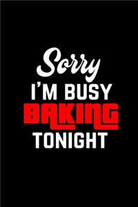 Sorry I'm busy baking tonight