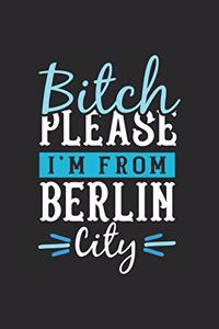 Bitch Please I'm From Berlin City