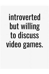 Introverted But Willing To Discuss Video Games