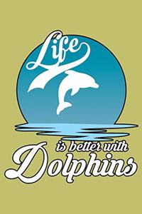 Life Is Better With Dolphins