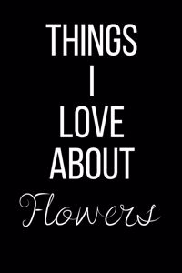 Things I Love About Flowers