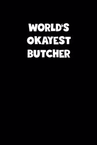 World's Okayest Butcher Notebook - Butcher Diary - Butcher Journal - Funny Gift for Butcher