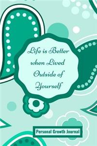 Life Is Better When Lived Outside Yourself