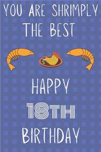 You Are Shrimply The Best Happy 18th Birthday