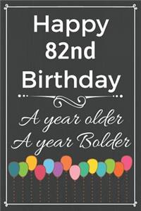 Happy 82nd Birthday A Year Older A Year Bolder