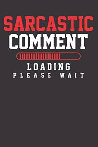 Sarcastic Comment Sassy Joke Notebook Journal