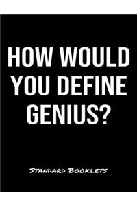 How Would You Define Genius?